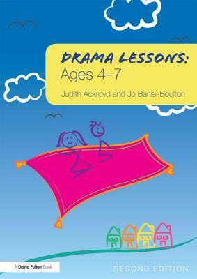 Drama Lessons: Ages 4-7 by Jo Barter-Boulton, Judith Ackroyd