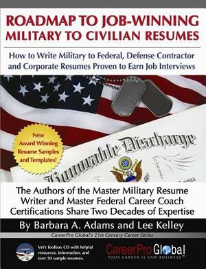 Roadmap to Job-Winning Military to Civilian Resumes by Barbara Adams, Lee Kelley