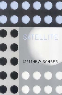 Satellite by Matthew Rohrer