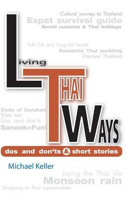 Living Thai Ways: DOs and DON'Ts by Michael Keller