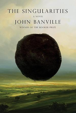 The Singularities: A Novel by John Banville, John Banville