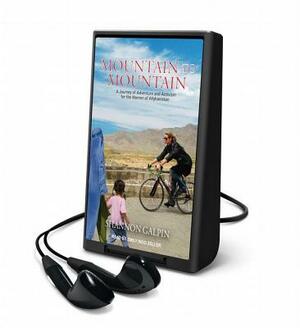 Mountain to Mountain: A Journey of Adventure and Activism for the Women of Afghanistan by Shannon Galpin