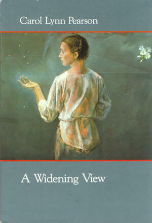 A Widening View by Carol Lynn Pearson