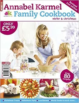 Annabel Karmel Winter Family Cookbook 2009: Winter And Christmas by Annabel Karmel