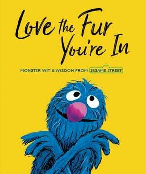 Love the Fur You're in (Sesame Street) by Michael Frith