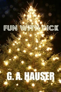 Fun with Dick by G.A. Hauser