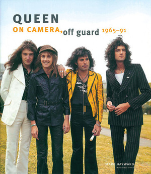 Queen: On Camera, Off Guard 1969–91 by Andy Davis, Mark Hayward