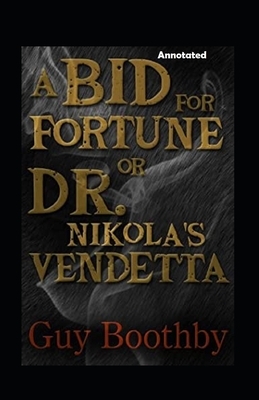 A Bid for Fortune or Dr Nikolas Vendetta Annotated by Guy Newell Boothby