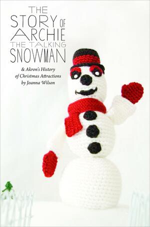 The Story of Archie the Talking Snowman by Joanna Wilson