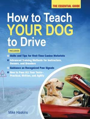 How to Teach Your Dog to Drive by Mike Haskins