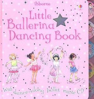 Little Ballerina Dancing Book by Shelagh McNicholas, Fiona Watt