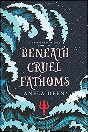 Beneath Cruel Fathoms by Anela Deen