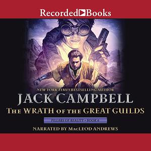 The Wrath of the Great Guilds by Jack Campbell
