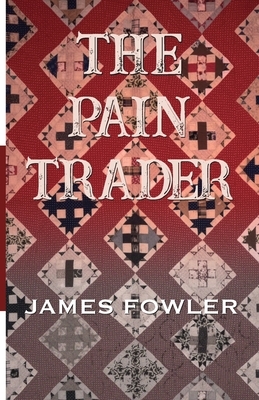 The Pain Trader by James Fowler