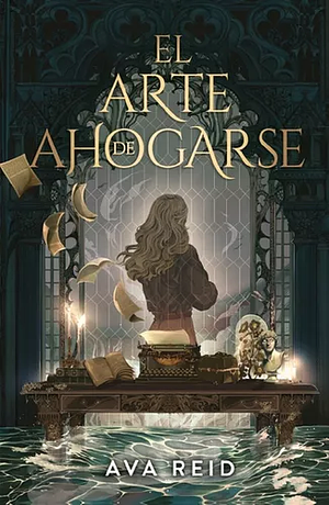 El arte de ahogarse by Ava Reid, Ava Reid