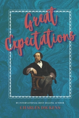 Great Expectations: The Classic, Bestselling Charles Dickens Novel by Charles Dickens