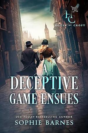 A Deceptive Game Ensues: House of Croft, Book Four by Sophie Barnes