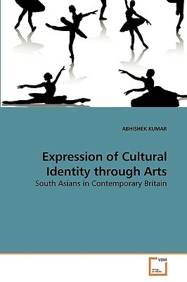 Expression of Cultural Identity Through Arts by Abhishek Kumar