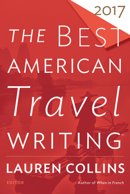 The Best American Travel Writing 2017 by Lauren Collins, Jason Wilson