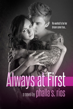 Always at First by Phalla S. Rios