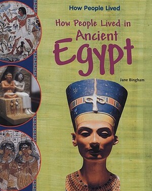 How People Lived in Ancient Egypt by Jane Bingham