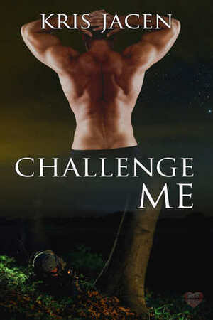 Challenge Me by Kris Jacen