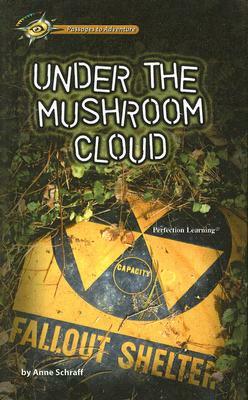 Under the Mushroom Cloud by Anne Schraff