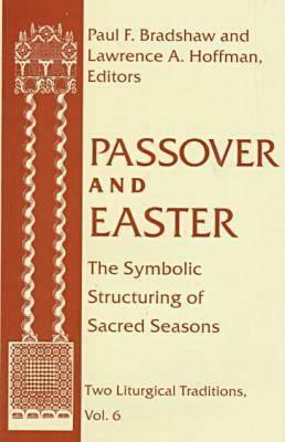 Passover and Easter: The Symbolic Structuring of Sacred Seasons by 