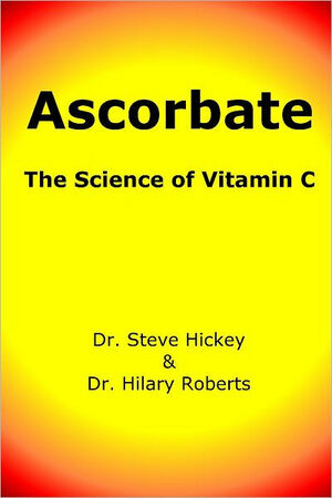 Ascorbate: The Science of Vitamin C by Steve Hickey, Hilary Roberts