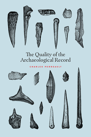 The Quality of the Archaeological Record by Charles Perreault