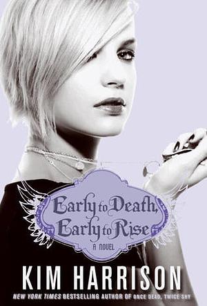 Early to Death, Early to Rise by Kim Harrison