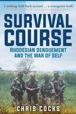 Survival Course: Rhodesian Denouement and the War of Self by Chris Cocks