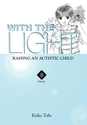 With the Light: Raising an Autistic Child Vol.8 by Keiko Tobe