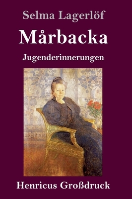 Mårbacka (Großdruck): Jugenderinnerungen by Selma Lagerlöf