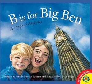 B Is for Big Ben: An England Alphabet by Pamela Duncan Edwards