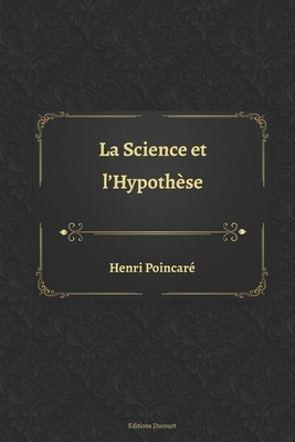 La Science et l'Hypothèse by Henri Poincaré