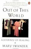 Out of This World: A Journey of Healing by Mary Swander