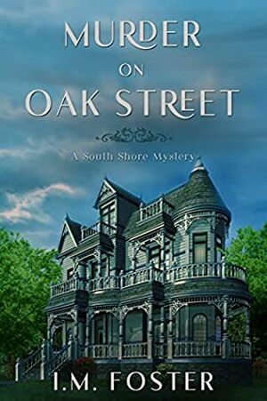 Murder on Oak Street by I.M. Foster