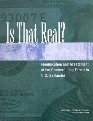 Is That Real?: Identification and Assessment of the Counterfeiting Threat for U.S. Banknotes by Division on Engineering and Physical Sci, Board on Manufacturing and Engineering D, National Research Council