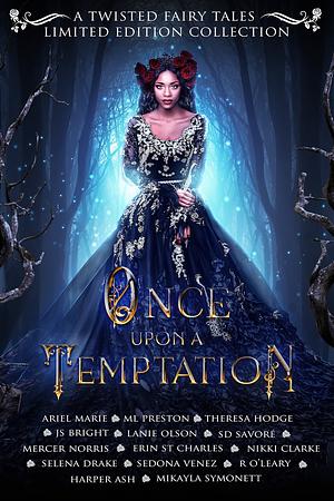 Once Upon a Temptation by Selene Drake, Ariel Marie, Mikayla Symonett, Mercer Norris, Sedona Venez, J.S. Bright, Harper Ash, Nikki Clarke, S.D. Savoré, Theresa Hodge, R. O’Leary, Erin St. Charles, Lanie Olson, M.L. Preston