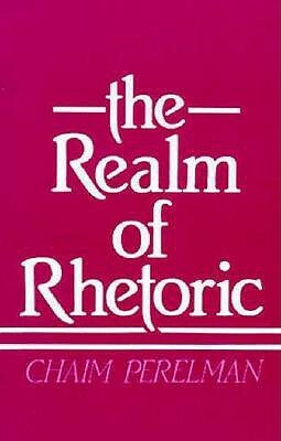 The Realm of Rhetoric by Chaïm Perelman