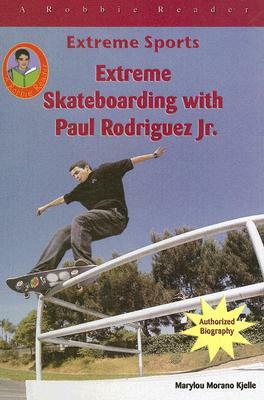 Extreme Skateboarding with Paul Rodriquez JR. by Marylou Morano Kjelle