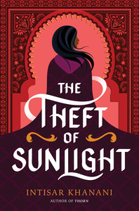 The Theft of Sunlight by Intisar Khanani