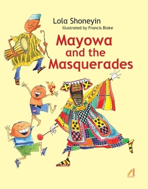 Mayowa and the Masquerades by Lola Shoneyin