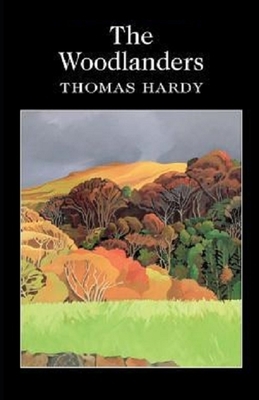 The Woodlanders Illustrated by Thomas Hardy