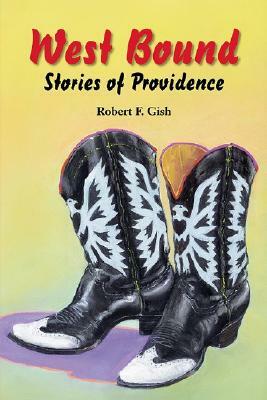 West Bound: Stories of Providence by Robert F. Gish