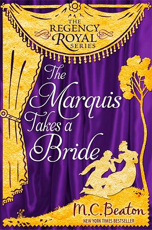 The Marquis Takes a Bride by M.C. Beaton