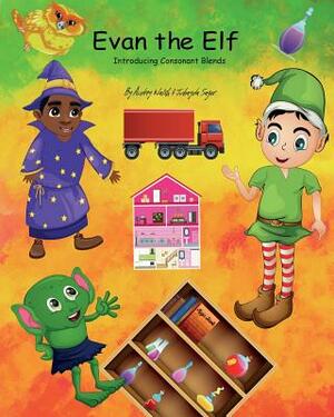 Evan the Elf (The Magic Forest): Introducing Consonant Blends by Audrey Walsh