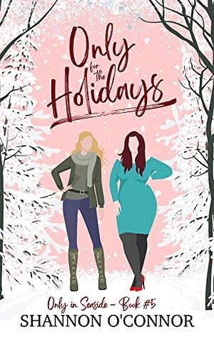 Only for the Holidays by Shannon O'Connor
