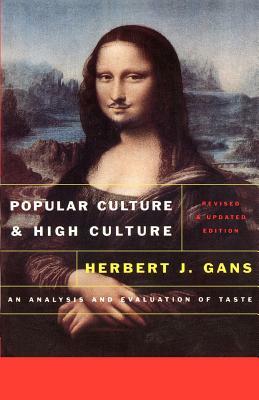 Popular Culture and High Culture: An Analysis and Evaluation of Taste by Herbert Gans